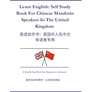 Wei, Zang Learn English: Self Study Book For Chinese Mandarin Speakers In The United Kingdom: 学英语:为居住在英国的中文 母语者编写的自学教材 Wei, Zang Learn English: Self Study Book For Chinese Mandarin Speakers In The United Kingdom: 学英语:为居住在英国的中文 母语者编写的自学教材