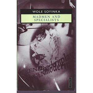 Soyinda, Wole Madmen and Specialists (Modern Plays) Soyinda, Wole Madmen and Specialists (Modern Plays)
