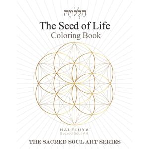 Gutmacher Levy, Orit The Seed of Life Coloring Book (The Sacred Soul Art Series) Gutmacher Levy, Orit The Seed of Life Coloring Book (The Sacred Soul Art Series)