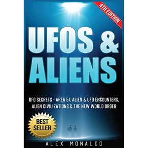 Monaldo, Alex UFOs & Aliens: UFO Secrets Area 51, Alien & UFO Encounters, Alien Civilizations & The New World Order Monaldo, Alex UFOs & Aliens: UFO Secrets Area 51, Alien & UFO Encounters, Alien Civilizations & The New World Order