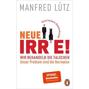 Lütz, Manfred Neue Irre! Wir behandeln die Falschen, unser Problem sind die Normalen: Eine heitere Seelenkunde. Erweitert und auf dem neuesten Stand der Forschung Lütz, Manfred Neue Irre! Wir behandeln die Falschen, unser Problem sind die Normalen: Eine heitere Seelenkunde. Erweitert und auf dem neuesten Stand der Forschung