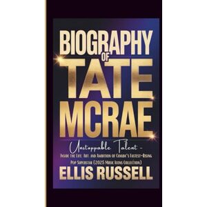 Russell, Ellis BIOGRAPHY OF TATE MCRAE: Unstoppable Talent Inside the Life, Art, and Ambition of Canada’s Fastest-Rising Pop Superstar (2025 Music Icons Collection) Russell, Ellis BIOGRAPHY OF TATE MCRAE: Unstoppable Talent Inside the Life, Art, and Ambition of Canada’s Fastest-Rising Pop Superstar (2025 Music Icons Collection)