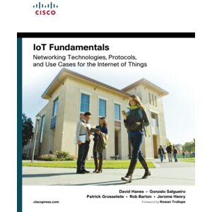 Hanes, David IoT Fundamentals: Networking Technologies, Protocols, and Use Cases for the Internet of Things Hanes, David IoT Fundamentals: Networking Technologies, Protocols, and Use Cases for the Internet of Things