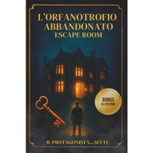 29, NOX R. L’ORFANOTROFIO ABBANDONATO Escape Room: Adventure Puzzle psicologico per adulti e ragazzi: enigmi narrativi e labirinti emotivi, solo ragione e memoria. 29, NOX R. L’ORFANOTROFIO ABBANDONATO Escape Room: Adventure Puzzle psicologico per adulti e ragazzi: enigmi narrativi e labirinti emotivi, solo ragione e memoria.