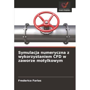 Farias, Frederico Symulacja numeryczna z wykorzystaniem CFD w zaworze motylkowym Farias, Frederico Symulacja numeryczna z wykorzystaniem CFD w zaworze motylkowym