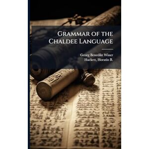 Winer, Georg Benedikt 1789-1858 Grammar of the Chaldee Language Winer, Georg Benedikt 1789-1858 Grammar of the Chaldee Language