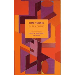 Chang, Eileen Time Tunnel: Stories and Essays (New York Review Books Classics) Chang, Eileen Time Tunnel: Stories and Essays (New York Review Books Classics)