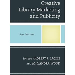 Rowman & Littlefield Publishers Creative Library Marketing and Publicity: Best Practices (Best Practices in Library Services) Rowman & Littlefield Publishers Creative Library Marketing and Publicity: Best Practices (Best Practices in Library Services)
