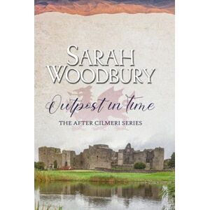 Woodbury, Sarah Outpost in Time (The After Cilmeri Series) Woodbury, Sarah Outpost in Time (The After Cilmeri Series)