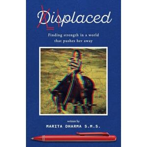 Dharma S.M.S., Marita Displaced: Finding strength in a world that pushed her away. Dharma S.M.S., Marita Displaced: Finding strength in a world that pushed her away.