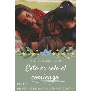 Albatros32, Fenice Esto es solo el comienzo. Historias de un futuro por contar -parte 1 Albatros32, Fenice Esto es solo el comienzo. Historias de un futuro por contar -parte 1