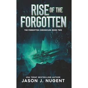 Nugent, Jason J. Rise of the Forgotten: The Forgotten Chronicles Book 2 Nugent, Jason J. Rise of the Forgotten: The Forgotten Chronicles Book 2