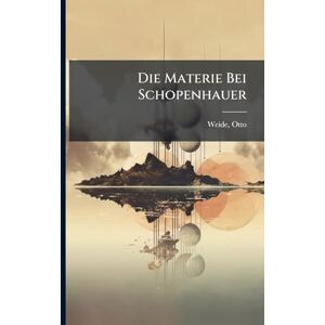 Otto *, Weide Die Materie Bei Schopenhauer Otto *, Weide Die Materie Bei Schopenhauer
