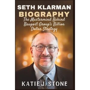 J. Stone, Katie Seth Klarman Biography: The Mastermind Behind Baupost Group's Billion Dollar Strategy J. Stone, Katie Seth Klarman Biography: The Mastermind Behind Baupost Group's Billion Dollar Strategy