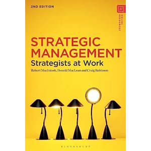 Robert MacIntosh Strategic Management: Strategists at Work Robert MacIntosh Strategic Management: Strategists at Work