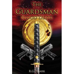 Taark, R.G. The Guardsman: Blood Debts (The Guardsman Series) Taark, R.G. The Guardsman: Blood Debts (The Guardsman Series)