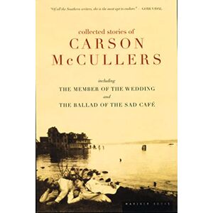 Mccullers, Carson Collected Stories of Carson McCullers, including The Member of the Wedding and The Ballad of the Sad Cafe Mccullers, Carson Collected Stories of Carson McCullers, including The Member of the Wedding and The Ballad of the Sad Cafe