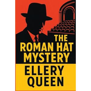 Queen, Ellery The Roman Hat Mystery Queen, Ellery The Roman Hat Mystery