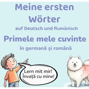 Milosevic, Stefan Meine ersten Wörter auf Deutsch und Rumänisch: Primele mele cuvinte în germană și română Milosevic, Stefan Meine ersten Wörter auf Deutsch und Rumänisch: Primele mele cuvinte în germană și română