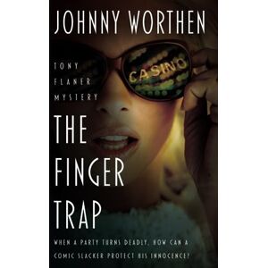Worthen, Johnny The Finger Trap: A Laugh Out Loud PI Mystery: 1 (Tony Flaner) Worthen, Johnny The Finger Trap: A Laugh Out Loud PI Mystery: 1 (Tony Flaner)
