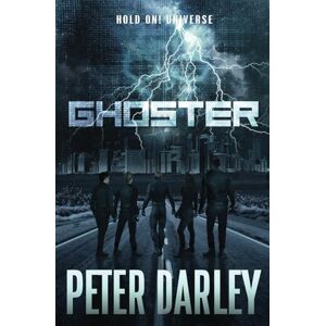 Darley, Peter Ghoster A Hold On! Universe Novel (A Mystery and Suspense Sci-Fi Thriller): 7 Darley, Peter Ghoster A Hold On! Universe Novel (A Mystery and Suspense Sci-Fi Thriller): 7