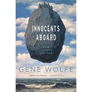 Wolfe, Gene Innocents Aboard: New Fantasy Stories Wolfe, Gene Innocents Aboard: New Fantasy Stories