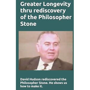 Miller, Michael Greater Longevity thru rediscovery of the Philosopher Stone: Amazing story of David Hudson's rediscovery of the Philosopher Stone. Renamed "Ormus" he showed us how to make it inexpensively. Miller, Michael Greater Longevity thru rediscovery of the Philosopher Stone: Amazing story of David Hudson's rediscovery of the Philosopher Stone. Renamed "Ormus" he showed us how to make it inexpensively.