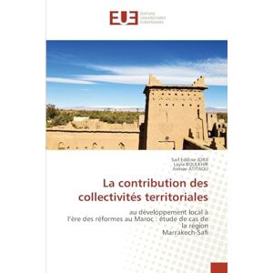 JORJI, Saif Eddine La contribution des collectivités territoriales: au développement local àl'ère des réformes au Maroc : étude de cas de la régionMarrakech-Safi JORJI, Saif Eddine La contribution des collectivités territoriales: au développement local àl'ère des réformes au Maroc : étude de cas de la régionMarrakech-Safi