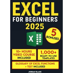 Blake, Jordan Excel for Beginners: A Practical Guide to Master Excel Quickly Blake, Jordan Excel for Beginners: A Practical Guide to Master Excel Quickly