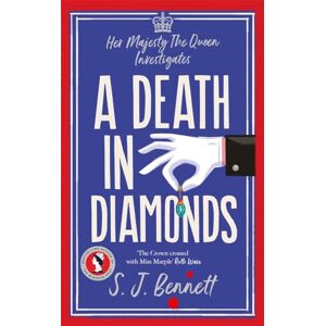 Bennett, S.J. A Death in Diamonds: The brand new 2024 royal murder mystery from the author of THE WINDSOR KNOT (Her Majesty Investigates) Bennett, S.J. A Death in Diamonds: The brand new 2024 royal murder mystery from the author of THE WINDSOR KNOT (Her Majesty Investigates)
