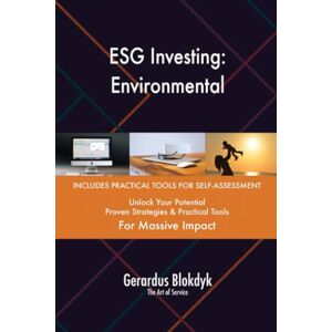Gerardus Blokdyk - The Art of Service ESG Investing: Environmental Gerardus Blokdyk - The Art of Service ESG Investing: Environmental