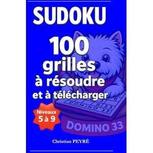 PEYRÉ, Christian SUDOKU : Maîtriser les 40 Techniques de résolution: 100 Sudoku à Télécharger et à Résoudre PEYRÉ, Christian SUDOKU : Maîtriser les 40 Techniques de résolution: 100 Sudoku à Télécharger et à Résoudre