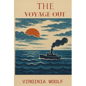 VIRGINIA WOOLF The Voyage Out VIRGINIA WOOLF The Voyage Out