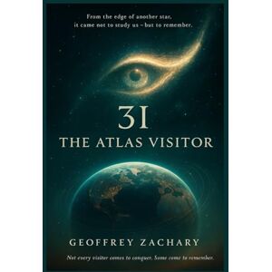 ZACHARY, GEOFFREY 3I THE ATLAS VISITOR: From the edge of another star, it came not to study us — but to remember. ZACHARY, GEOFFREY 3I THE ATLAS VISITOR: From the edge of another star, it came not to study us — but to remember.
