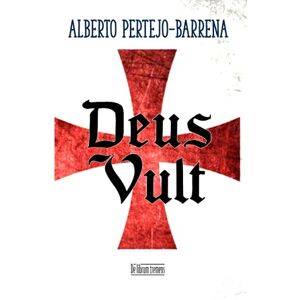 Pertejo-Barrena, Alberto Deus Vult: Un caballero leonés en la caída de Jerusalén, antes de la Tercera Cruzada. NUEVA EDICIÓN AMPLIADA Pertejo-Barrena, Alberto Deus Vult: Un caballero leonés en la caída de Jerusalén, antes de la Tercera Cruzada. NUEVA EDICIÓN AMPLIADA