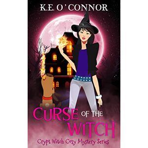 O'Connor, K.E. Curse of the Witch: 4 (Crypt Witch Cozy Mystery Series) O'Connor, K.E. Curse of the Witch: 4 (Crypt Witch Cozy Mystery Series)