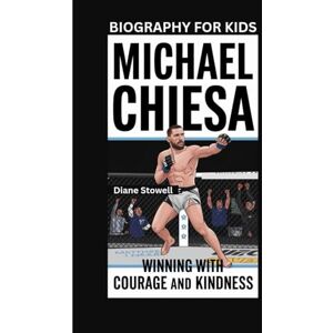Stowell, Diane MICHAEL CHIESA: Winning with Courage and Kindness- Biography For Kids Stowell, Diane MICHAEL CHIESA: Winning with Courage and Kindness- Biography For Kids