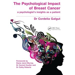 Galgut, Cordelia The Psychological Impact of Breast Cancer: A Psychologist's Insight as a Patient Galgut, Cordelia The Psychological Impact of Breast Cancer: A Psychologist's Insight as a Patient