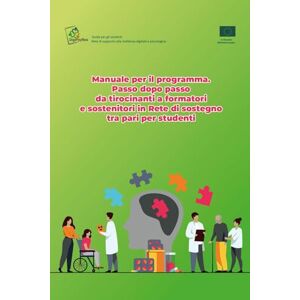 V.v., A.a. Manuale per il programma: Passo dopo passo da tirocinanti a formatori e sostenitori in Rete di sostegno tra pari per studenti V.v., A.a. Manuale per il programma: Passo dopo passo da tirocinanti a formatori e sostenitori in Rete di sostegno tra pari per studenti