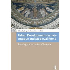Urban Developments in Late Antique and Medieval Rome: Revising the Narrative of Renewal (Social Worlds of Late Antiquity and the Early Middle Ages) Urban Developments in Late Antique and Medieval Rome: Revising the Narrative of Renewal (Social Worlds of Late Antiquity and the Early Middle Ages)