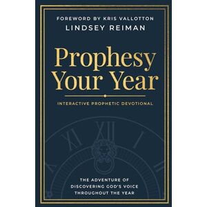 Reiman, Lindsey Prophesy Your Year: The Adventure of Discovering God's Voice Throughout the Year Reiman, Lindsey Prophesy Your Year: The Adventure of Discovering God's Voice Throughout the Year