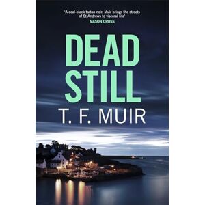 Muir, T.F. Dead Still: A compelling, page-turning Scottish crime thriller (DCI Andy Gilchrist) Muir, T.F. Dead Still: A compelling, page-turning Scottish crime thriller (DCI Andy Gilchrist)