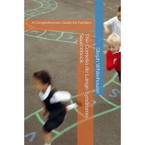 Whitehouse MAT, Steph E The Cornelia de Lange Syndrome Sourcebook: A Comprehensive Guide for Families Whitehouse MAT, Steph E The Cornelia de Lange Syndrome Sourcebook: A Comprehensive Guide for Families