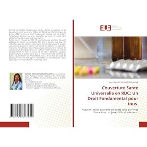 BINTUKE NGALAMULUME, RACHEL Couverture Santé Universelle en RDC: Un Droit Fondamental pour tous: Assurer l'accès aux soins de santé sans barrières financières : enjeux, défis et solutions. BINTUKE NGALAMULUME, RACHEL Couverture Santé Universelle en RDC: Un Droit Fondamental pour tous: Assurer l'accès aux soins de santé sans barrières financières : enjeux, défis et solutions.