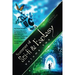 Bilyk, Dustin Summer of Sci-Fi & Fantasy: Volume Two (Summer of Sci-Fi & Fantasy Collection) Bilyk, Dustin Summer of Sci-Fi & Fantasy: Volume Two (Summer of Sci-Fi & Fantasy Collection)