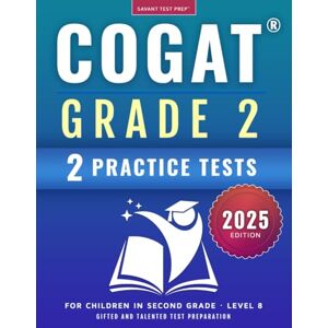 Prep, Savant Test COGAT Grade 2 Test Prep: Gifted and Talented Test Preparation Book Two Practice Tests for Children in Second Grade (Level 8) Prep, Savant Test COGAT Grade 2 Test Prep: Gifted and Talented Test Preparation Book Two Practice Tests for Children in Second Grade (Level 8)