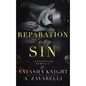 Zavarelli, A. Reparation of Sin: A Sovereign Sons Novel: 2 (The Society Trilogy) Zavarelli, A. Reparation of Sin: A Sovereign Sons Novel: 2 (The Society Trilogy)