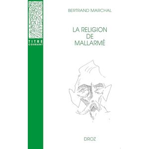 MARCHAL, Bertrand LA RELIGION DE MALLARMÉ: Nouvelle édition revue et corrigée MARCHAL, Bertrand LA RELIGION DE MALLARMÉ: Nouvelle édition revue et corrigée