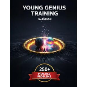 Bright Learner Books Young Genius Training: Calculus 2: 250+ Step-by-Step Practice Problems for AP Calculus BC and College Calculus II Bright Learner Books Young Genius Training: Calculus 2: 250+ Step-by-Step Practice Problems for AP Calculus BC and College Calculus II