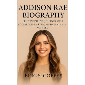 S. Coffey, Eric ADDISON RAE: Biography The Inspiring Journey Of A Social Media Star Musician, And Actress S. Coffey, Eric ADDISON RAE: Biography The Inspiring Journey Of A Social Media Star Musician, And Actress
